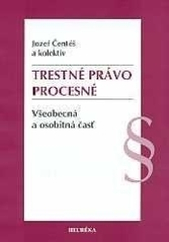 Trestné právo procesné. Všeobecná a osobitná časť.