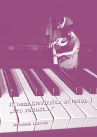 Album klavírních skladeb I „Pro radost...“