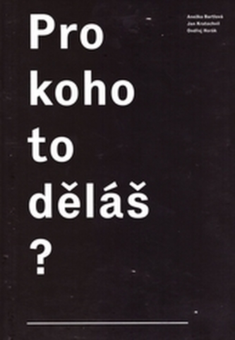 Pro koho to děláš?