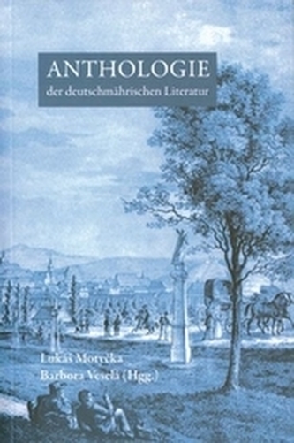 Anthologie der deutschmährischen Literatur Anthologie der deutschmährischen Literatur