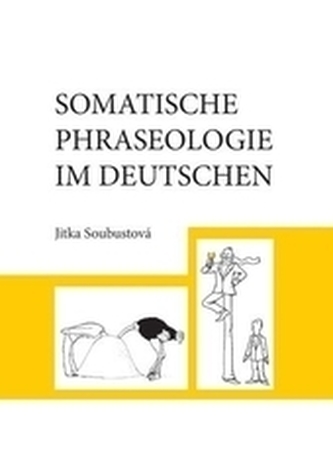 Somatische Phraseologie im Deutschen Somatische Phraseologie im Deutschen