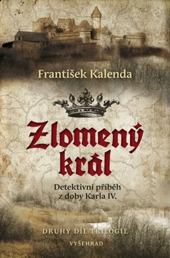 Zlomený král - Detektivní příběh z doby Karla IV