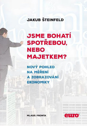 Jsme bohatí spotřebou, nebo majetkem?: Nový pohled na měření a zobrazení ekonomi