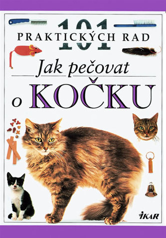 Jak pečovat o kočku - 101 praktických rad