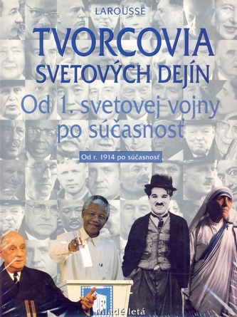 Tvorcovia svetových dejín IV - od 1. sv. vojny po súčastnosť Tvorcovia svetových dejín IV - od 1. sv. vojny po súčastnosť