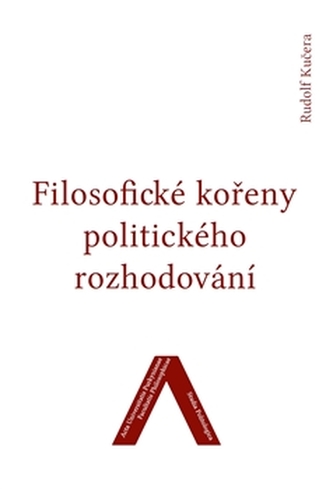 Filosofické kořeny politického rozhodování Filosofické kořeny politického rozhodování