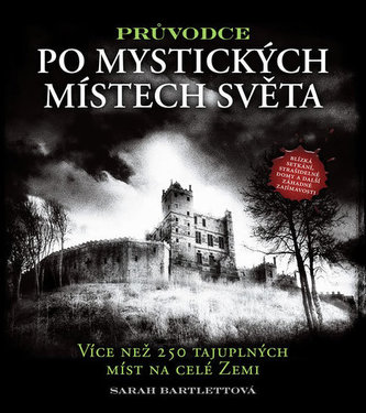 Průvodce po mystických místech světa - Více než 250 tajuplných míst na celé Zemi