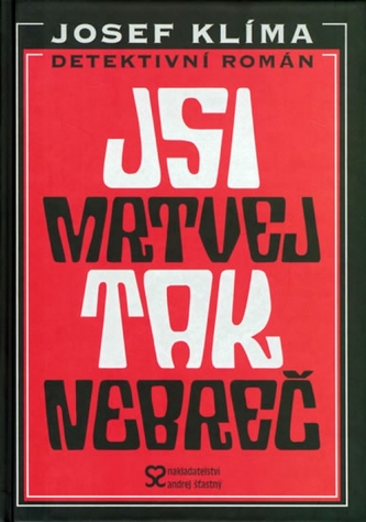 Jsi mrtvej, tak nebreč