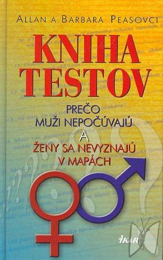 Kniha testov - Prečo muži nepočúvajú a ženy sa nev Kniha testov - Prečo muži nepočúvajú a ženy sa nev