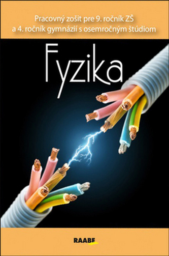 Fyzika Pracovný zošit pre 9. ročník ZŠ a 4. ročník gymnázií s osemročným štúdiom