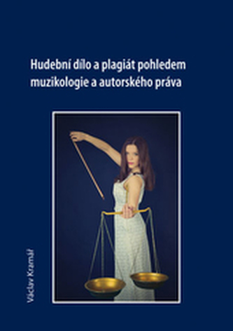 Hudební dílo a plagiát pohledem muzikologie a autorského práva Hudební dílo a plagiát pohledem muzikologie a autorského práva