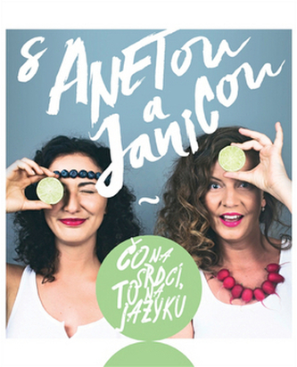S Anetou a Janicou Čo na srdci, to na jazyku