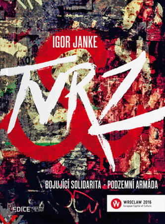 Tvrz: Bojující Solidarita - podzemní armáda