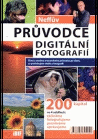 Neffův průvodce digitální fotografií