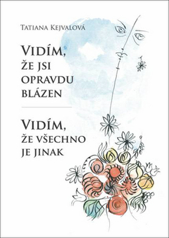 Vidím, že jsi opravdu blázen Vidím, že všechno je jinak