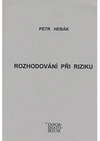 Rozhodování při riziku Rozhodování při riziku