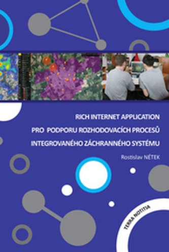 Rich Internet Application pro podporu rozhodovacích procesů Integrovaného záchranného systému Rich Internet Application pro podporu rozhodovacích procesů Integrovaného záchranného systému