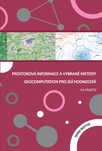 Prostorová informace a vybrané metody geocomputation pro její hodnocení Prostorová informace a vybrané metody geocomputation pro její hodnocení