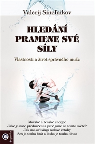 Hledání pramene své síly - Vlastnosti a život správného muže
