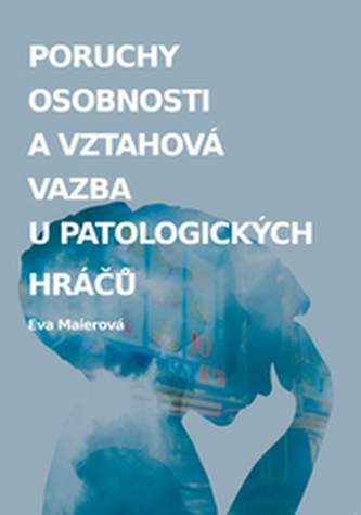 Poruchy osobnosti a vztahová vazba u patologických hráčů Poruchy osobnosti a vztahová vazba u patologických hráčů