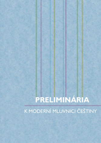 Preliminária k moderní mluvnici češtiny Preliminária k moderní mluvnici češtiny