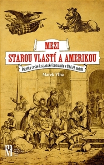 Mezi starou vlastí a Amerikou Mezi starou vlastí a Amerikou