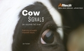 Cow signals: Jak rozumět řeči krav (Praktický průvodce pro chovatele dojnic)