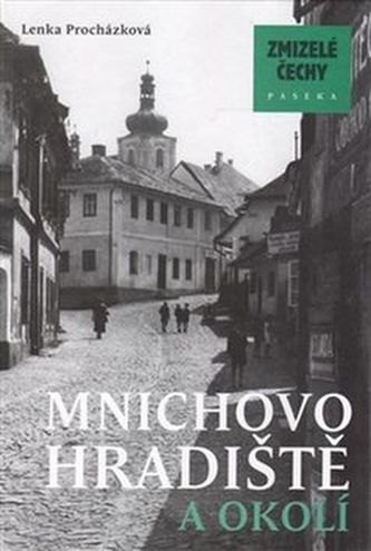 Zmizelé Čechy-Mnichovo Hradiště a okolí