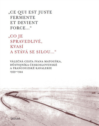 „Ce qui est juste fermente et devient force...“ „Co je spravedlivé, kvasí a st