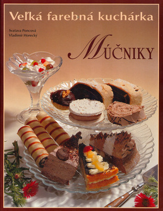 Vežká farebná kuchárka Múčníky