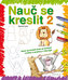 Nauč se kreslit 2 - Nauč se kreslit krok za krokem zvířata a postavy z džungle