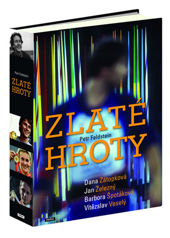 Zlaté hroty - Dana Zátopková, Jan Železný, Barbora Špotáková, Vítězslav Veselý