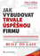 Jak vybudovat trvale úspěšnou firmu Jak vybudovat trvale úspěšnou firmu