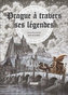 Prague á trabers ses Légendes