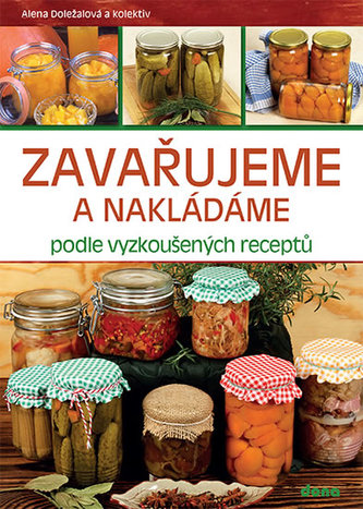 Zavařujeme a nakládáme podle vyzkoušených receptů