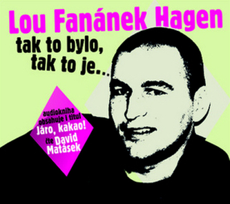 Lou Fanánek Hagen: Tak to bylo, tak to je.... - CDmp3 (Čte David Matásek)