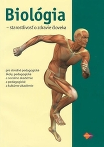 Biológia - starostlivosť o zdravie človeka pre stredné pedagogické školy, pedagogické a sociálne akadémie a pedagogické a kultúrne akadémie