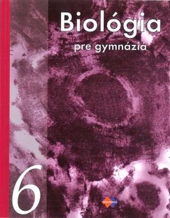 Biológia pre gymnáziá 6 - Biológia človeka, evolúcia a vznik života na Zemi