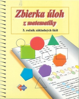 Zbierka úloh z matematiky pre 5. ročník základných škôl