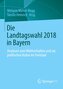 Die Landtagswahl 2018 in Bayern