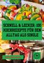 Schnell & Lecker: 100 Kochrezepte für den Alltag als Single