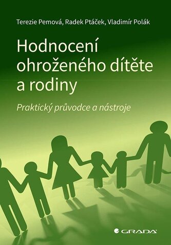 Hodnocení ohroženého dítěte a rodiny - Praktický průvodce a nástroje Hodnocení ohroženého dítěte a rodiny - Praktický průvodce a nástroje