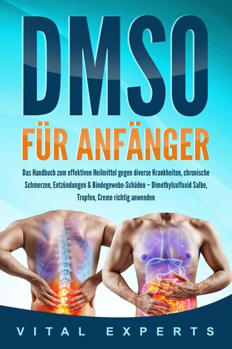 DMSO für Anfänger: Das Handbuch zum effektiven Heilmittel gegen diverse Krankheiten, chronische Schmerzen, Entzündungen & Bindeg