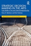 Strategic Decision Making in the Arts