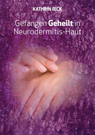 Gefangen Geheilt in Neurodermitis-Haut