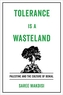 Tolerance Is a Wasteland
