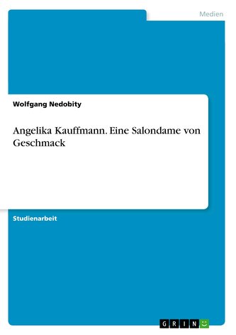 Angelika Kauffmann. Eine Salondame von Geschmack