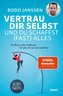 Vertrau dir selbst und du schaffst (fast) alles