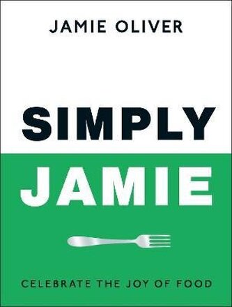 Simply Jamie: Celebrate the Joy of Food Simply Jamie: Celebrate the Joy of Food
