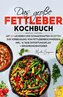 Das große Fettleber Kochbuch